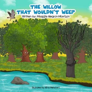 The Willow that Wouldn't Weep di Maggie Negron-Morrison edito da LIGHTNING SOURCE INC