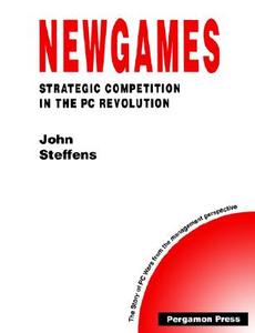 Newgames - Strategic Competition in the PC Revolution di John Steffens, Howard Thomas edito da EMERALD GROUP PUB