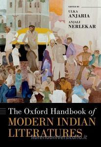The Oxford Handbook Of Modern Indian Literatures edito da Oxford University Press Inc