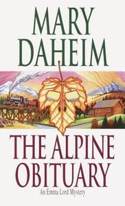 The Alpine Obituary: An Emma Lord Mystery di Mary Daheim edito da FAWCETT