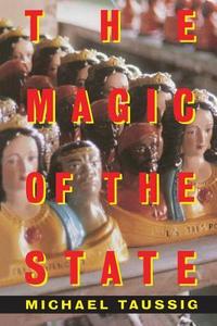The Magic of the State di Michael Taussig edito da Taylor & Francis Ltd