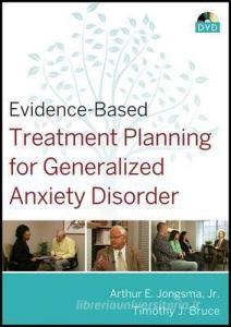 Evidence-Based Treatment Planning for Generalized Anxiety Disorder DVD di Arthur E. Jongsma, Timothy J. Bruce edito da WILEY