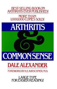 Arthritis and Common Sense di Dale Alexander edito da TOUCHSTONE PR