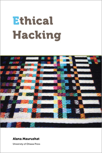 Ethical Hacking di Alana Maurushat edito da University of Ottawa Press