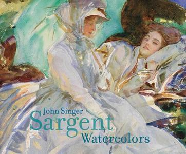 John Singer Sargent Watercolors di Erica E. Hirshler, Teresa A. Carbone edito da Museum of Fine Arts,Boston