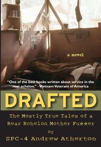 Drafted: The Mostly True Tales of a Rear Echelon Mother Fu**er di Andrew Atherton edito da Treehouse Publishing Group