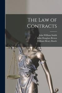 The Law of Contracts di William Henry Rawle, John William Smith, Vincent Thomas Thompson edito da LEGARE STREET PR