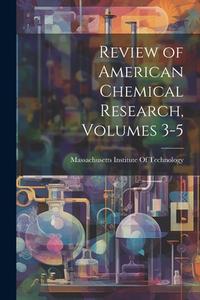Review of American Chemical Research, Volumes 3-5 edito da LEGARE STREET PR