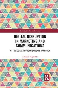 Digital Disruption In Marketing And Communications di Edoardo Magnotta edito da Taylor & Francis Ltd