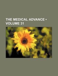 The Medical Advance (volume 31) di Books Group edito da General Books Llc