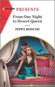 From One Night to Desert Queen: An Uplifting International Romance di Pippa Roscoe edito da HARLEQUIN SALES CORP