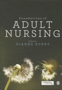 Foundations of Adult Nursing di Dianne Burns edito da SAGE Publications Ltd