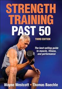 Strength Training Past 50 di Wayne L. Westcott, Thomas R. Baechle edito da Human Kinetics Publishers