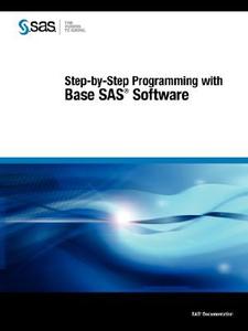 Step-by-step Programming With Base Sas Software di Sas edito da Sas Publishing
