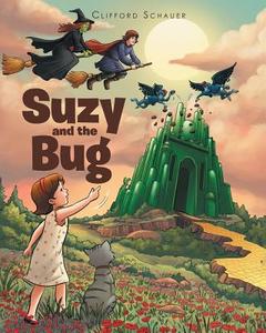 Suzy and the Bug di Clifford Schauer edito da Covenant Books