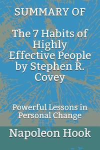 Summary of the 7 Habits of Highly Effective People by Stephen R. Covey: Powerful Lessons in Personal Change di Napoleon Hook edito da LIGHTNING SOURCE INC