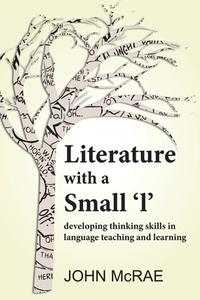 Literature with a Small 'l': Developing Thinking Skills in Language Teaching and Learning di John Mcrae edito da LIGHTNING SOURCE INC