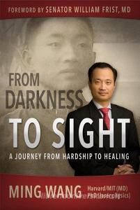 From Darkness to Sight di Ming Wang edito da Dunham Books