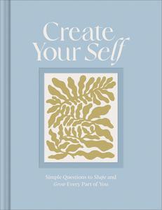 Create Your Self: A Guided Journal to Shape and Grow Every Part of You di Amelia Riedler edito da COMPENDIUM INC