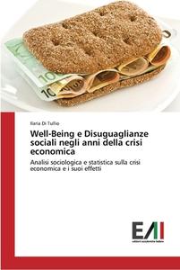 Well-Being e Disuguaglianze sociali negli anni della crisi economica di Ilaria Di Tullio edito da Edizioni Accademiche Italiane