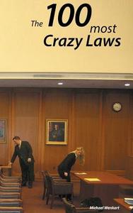 100 Crazy Laws di Michael Wenkart edito da Books on Demand