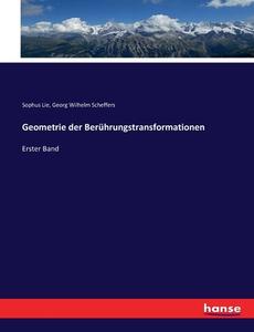Geometrie der Berührungstransformationen di Sophus Lie, Georg Wilhelm Scheffers edito da hansebooks
