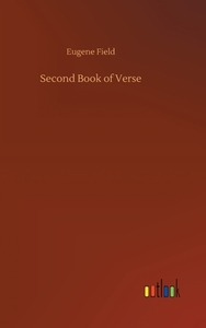 Second Book of Verse di Eugene Field edito da Outlook Verlag