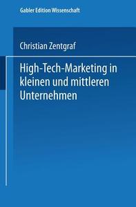 High-Tech-Marketing in kleinen und mittleren Unternehmen di Christian Zentgraf edito da Deutscher Universitätsverlag