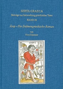 Asop - Der Fruhneugriechische Roman: Einfuhrung, Ubersetzung, Kommentar. Kritische Ausgabe di Hans Eideneier edito da Dr Ludwig Reichert