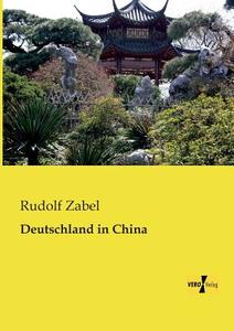 Deutschland in China di Rudolf Zabel edito da Vero Verlag