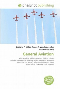 General Aviation di #Miller,  Frederic P. Vandome,  Agnes F. Mcbrewster,  John edito da Vdm Publishing House