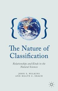 The Nature of Classification di John S. Wilkins, Malte C. Ebach edito da Palgrave Macmillan