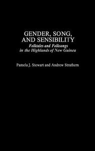 Gender, Song, and Sensibility di Pamela J. Stewart, Andrew Strathern edito da Praeger
