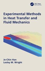 Experimental Methods In Heat Transfer And Fluid Mechanics di Je-Chin Han, Lesley M. Wright edito da Taylor & Francis Ltd
