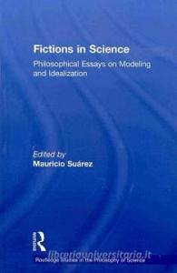 Fictions in Science di Mauricio Suárez edito da Taylor & Francis Ltd