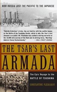 The Tsar's Last Armada: The Epic Journey to the Battle of Tsushima di Constantine Pleshakov edito da BASIC BOOKS