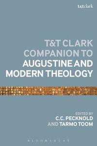 The T&t Clark Companion To Augustine And Modern Theology edito da Bloomsbury Publishing Plc