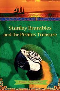 Stanley Brambles and the Pirate's Treasure di Owen Spendlove edito da iUniverse