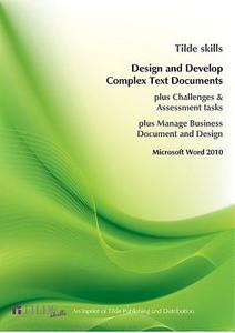 Design and Produce Complex Text Documents: Microsoft Word 2010 edito da Tilde University Press