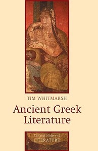 Ancient Greek Literature di Tim Whitmarsh edito da Polity Press
