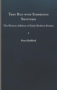 They Run With Surprising Swiftness di Peter Radford edito da University Of Virginia Press