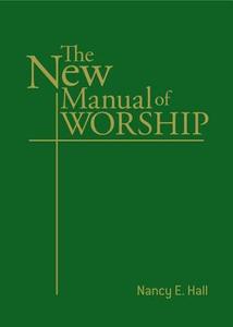 The New Manual of Worship di Nancy Hall edito da JUDSON PR