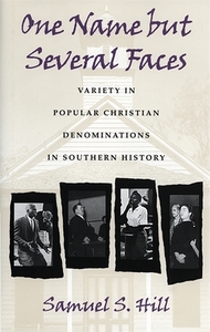 One Name But Several Faces: Variety in Popular Christian Denominations in Southern History di Samuel S. Hill edito da UNIV OF GEORGIA PR