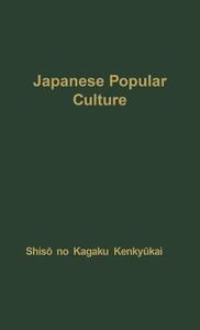 Japanese Popular Culture di Shiso, Shis O No Kagaku Kenky Ukai, Unknown edito da Greenwood Press