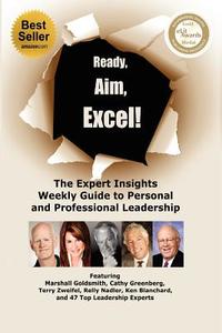 Ready, Aim, Excel! the Expert Insights Weekly Guide to Personal and Professional Leadership di Marshall Goldsmith, Cathy Greenberg, Relly Nadler edito da Expert Insights Publishing