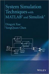 System Simulation Techniques with MATLAB and Simulink di Dingy'u Xue, Yangquan Chen edito da John Wiley & Sons