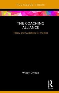 The Coaching Alliance di Windy (Emeritus of Psychotherapeutic Studies at Goldsmiths Dryden edito da Routledge