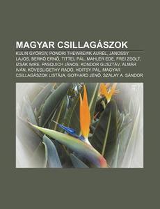 Magyar Csillag Szok: Kulin Gy Rgy, Ponor di Forr?'s Wikipedia edito da Books LLC, Wiki Series