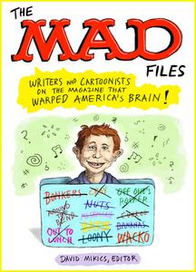 The Mad Files: Writers and Cartoonists on the Magazine That Warped America's Brain di David Mikics edito da Library of America