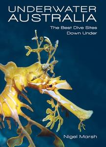 Underwater Australia: The Best Dive Sites Down Under di Nigel Marsh edito da NEW HOLLAND